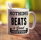 Nothing Beats a Good Meeting Mug - Standard 330ml (11oz) / White
