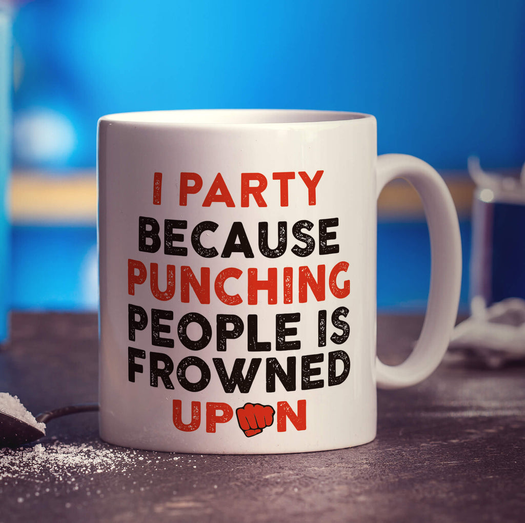 I Party Because Punching People is Frowned Upon Mug - Standard 330ml (11oz) / White
