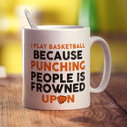 I Play Basketball Because Punching People is Frowned Upon Mug - Standard 330ml (11oz) / White