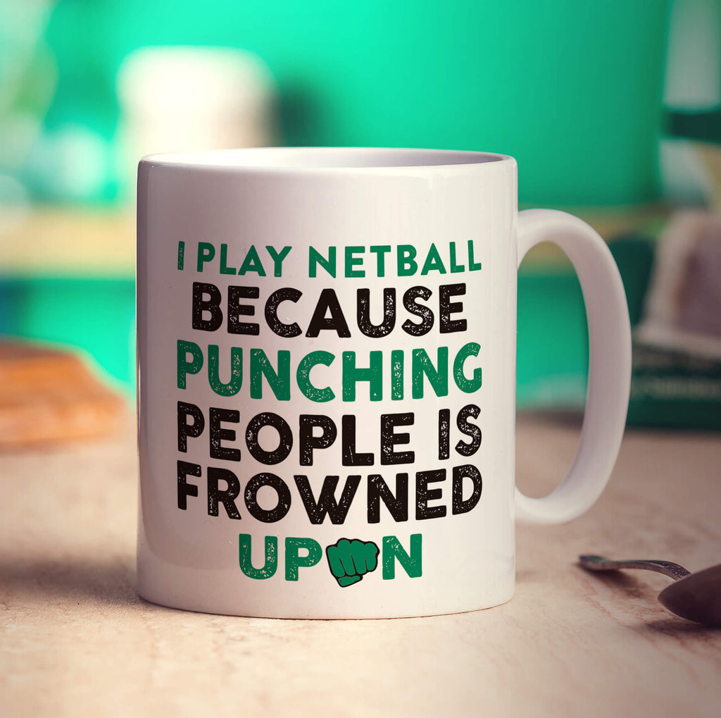 I Play Netball Because Punching People is Frowned Upon Mug