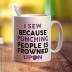 I Sew Because Punching People is Frowned Upon Mug - Standard 330ml (11oz) / White