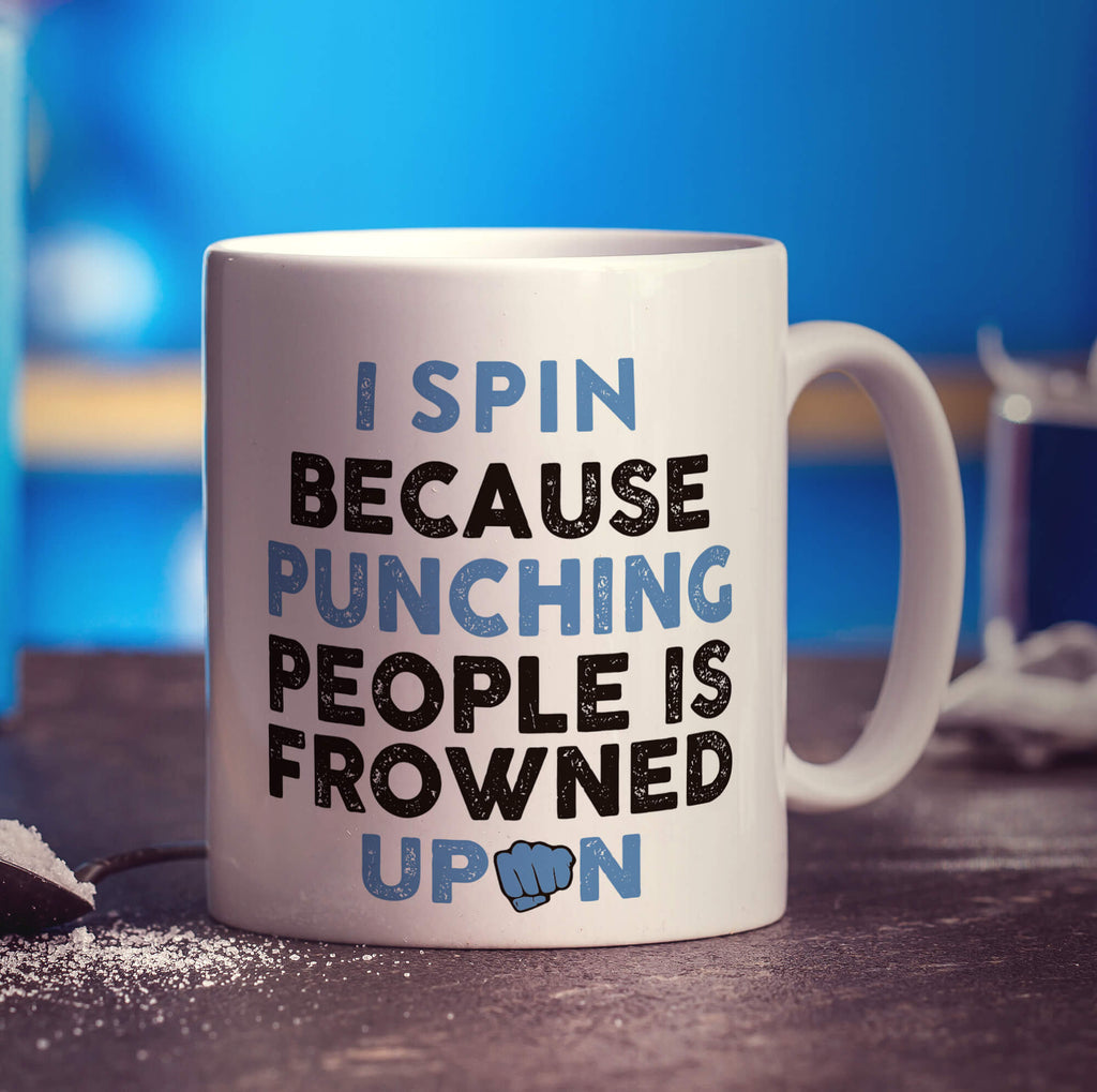 I Spin Because Punching People is Frowned Upon Mug