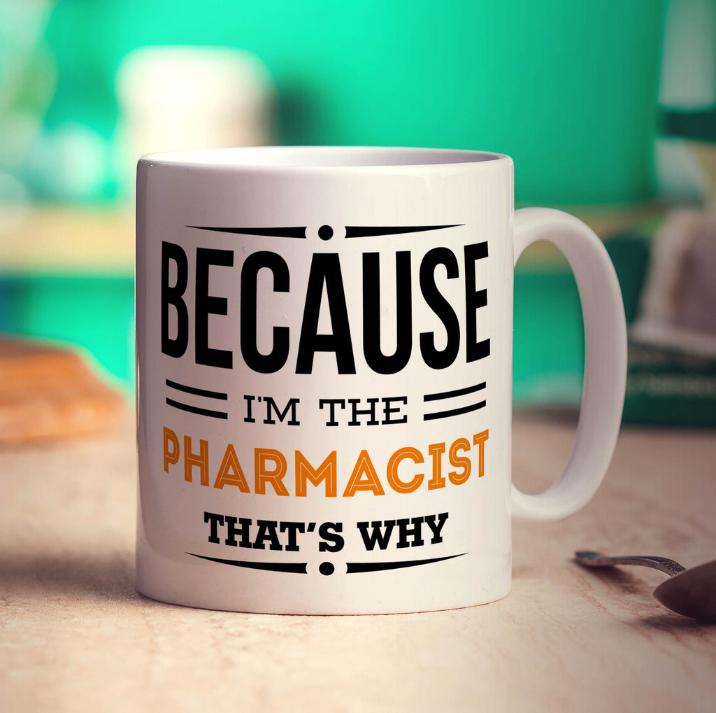 Because I'm the Pharmacist That's Why Mug - Standard 330ml (11oz) / White