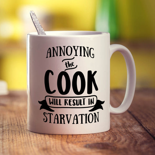 Annoying The Cook Will Result In Starvation Mug
