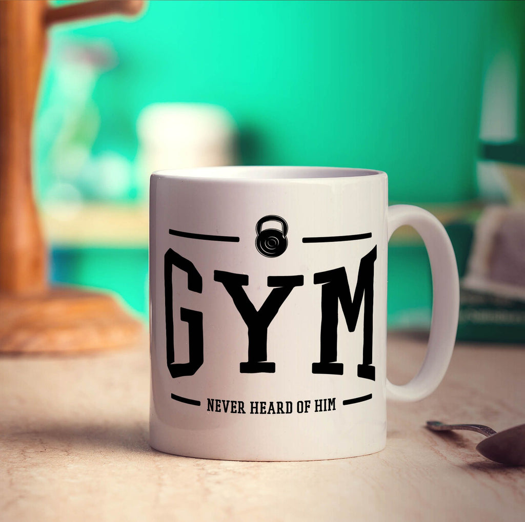 Gym Never Heard Of Him Mug