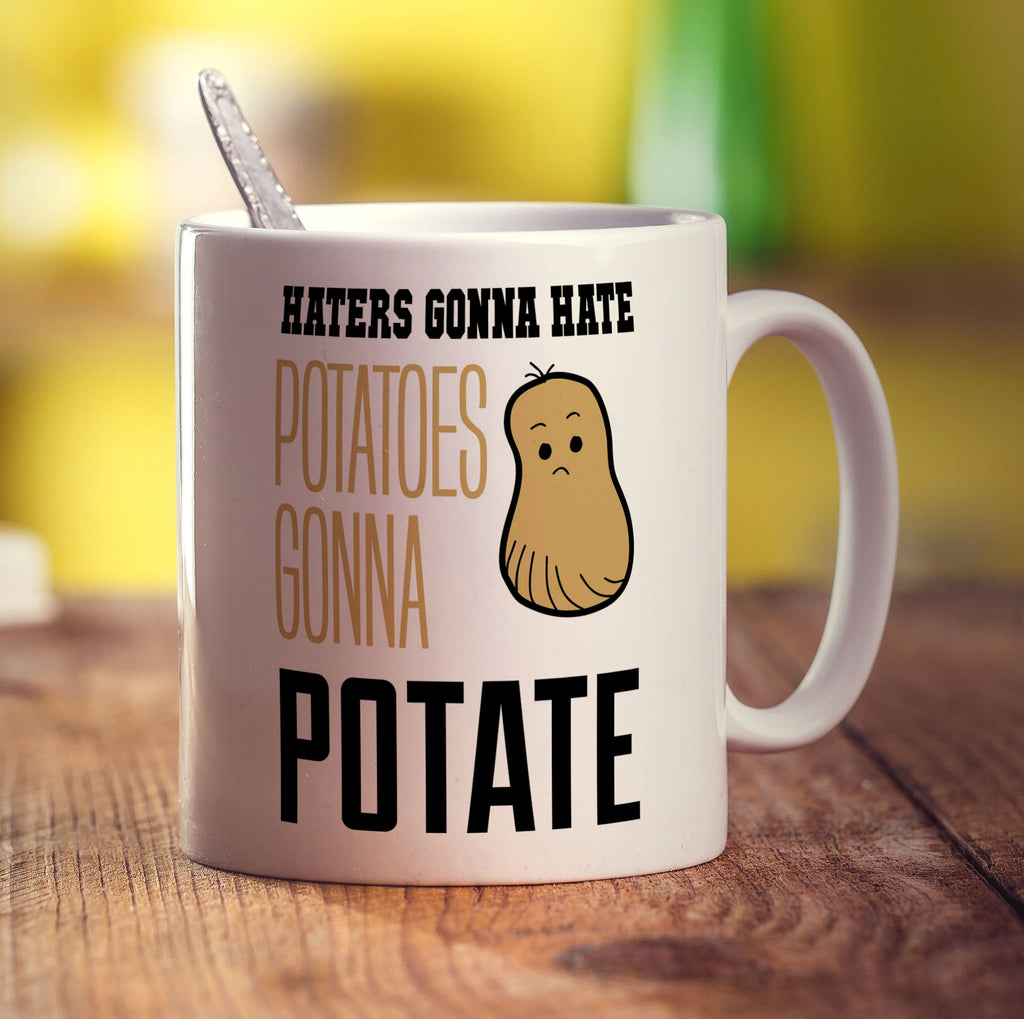 Haters Gonna Hate ' Potatoes Gonna Potate Mug