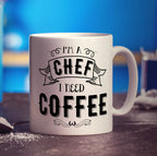 I'm a Chef I Need Coffee Mug