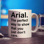 Arial. The Perfect way to Show That You Just Don't Care Mug - Standard 330ml (11oz) / White