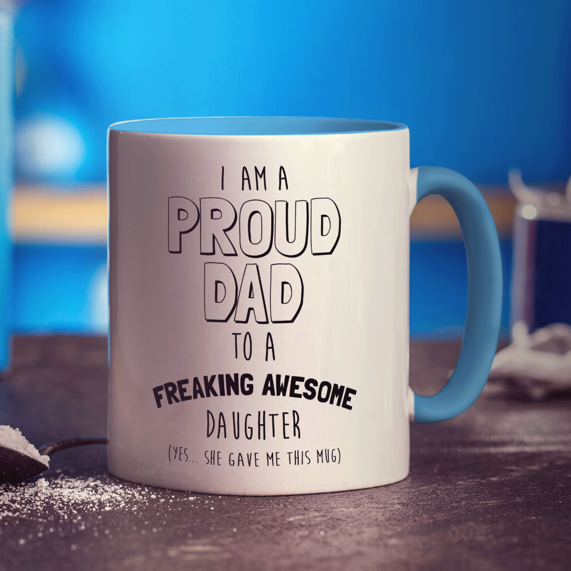 I am a Proud Dad to a Freaking Awesome Daughter Mug