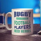 Rugby Because Even Football Players Need Heroes Mug