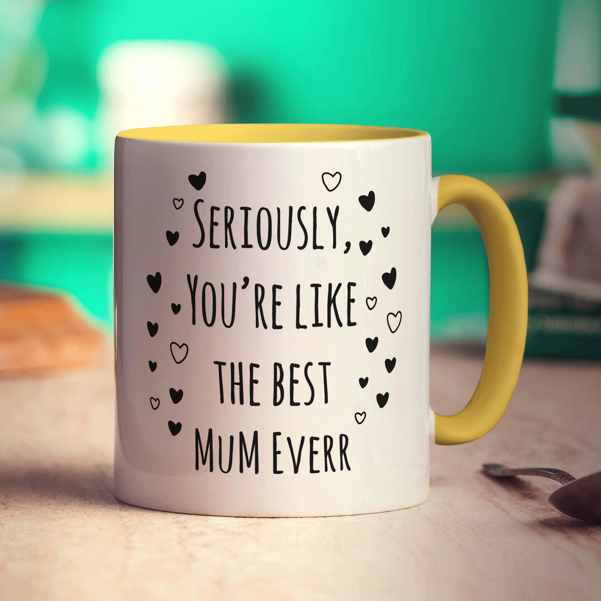 Seriously, You're Like The Best Mum Everr Mug