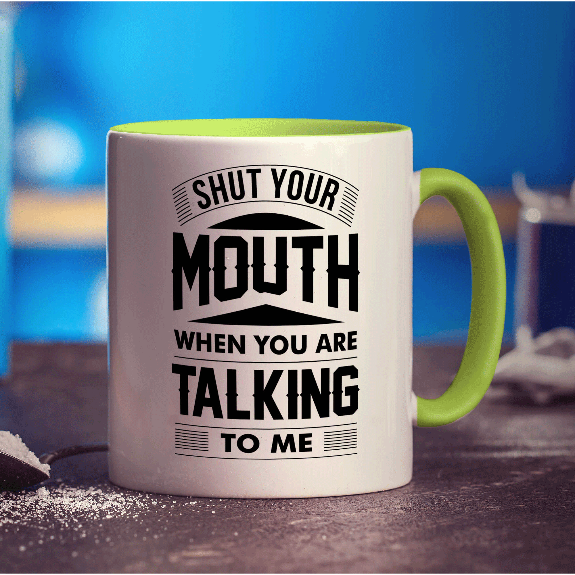 Shut Your Mouth When You Are Talking to Me Mug - Standard 330ml (11oz) / Green