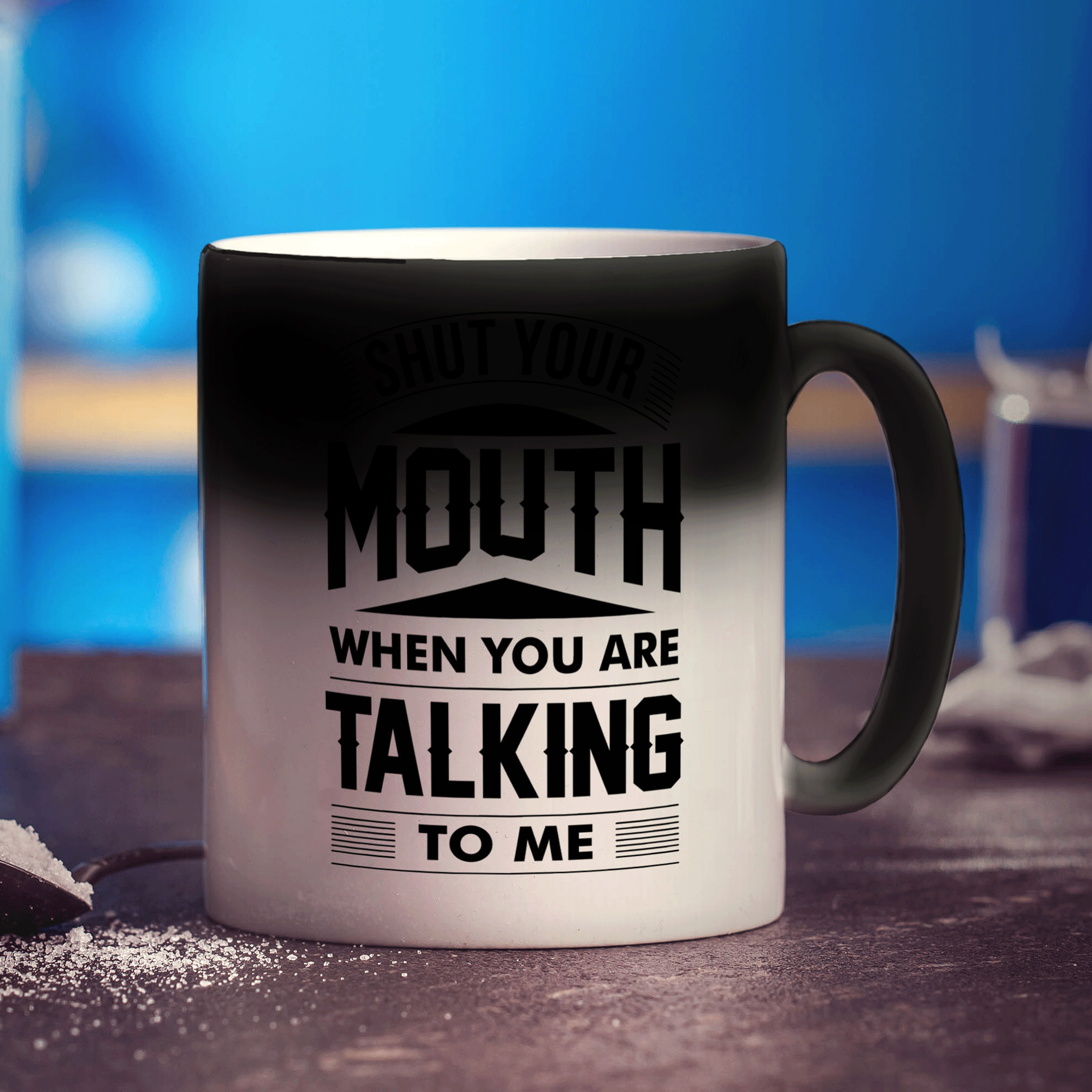 Shut Your Mouth When You Are Talking to Me Mug - Standard 330ml (11oz) / Magic Mug