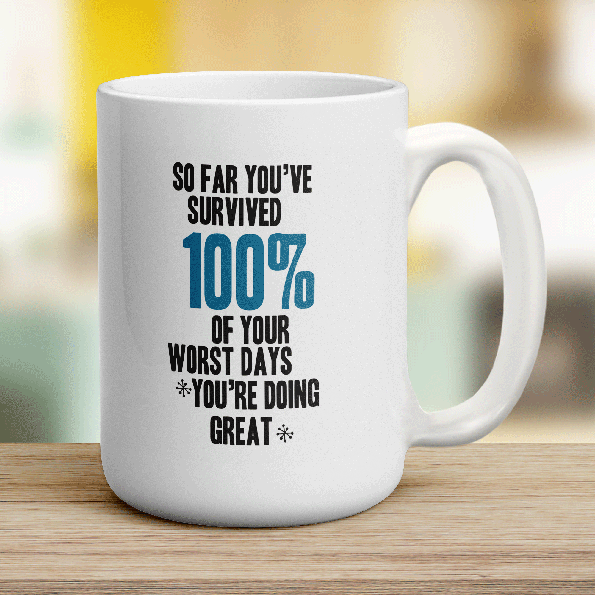 So Far You've Survived 100% of Your Worst Days You're Doing Great Mug - Jumbo 440ml (15oz) / White