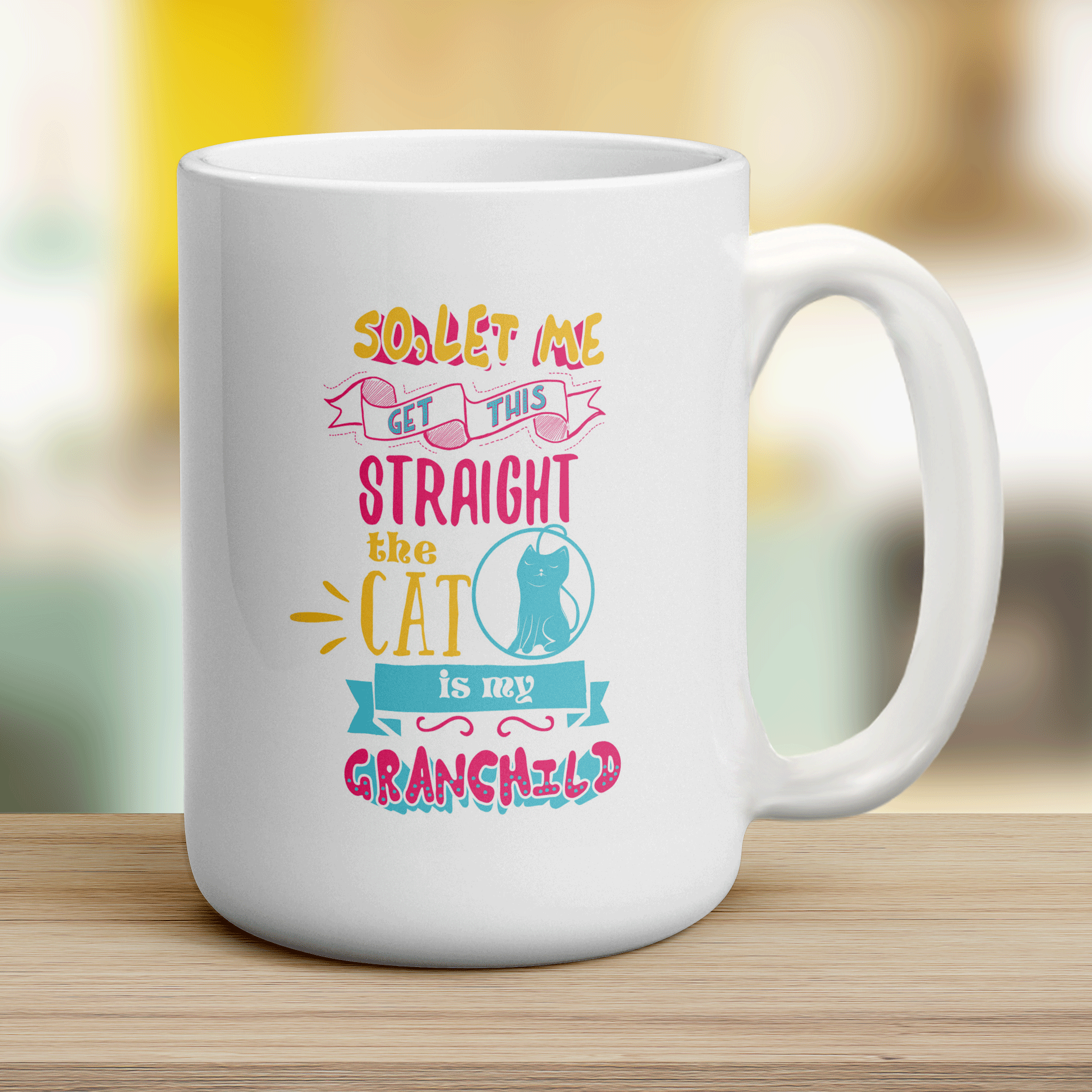 So Let Me Get This Straight the Cat is My Granchild Mug - Jumbo 440ml (15oz) / White