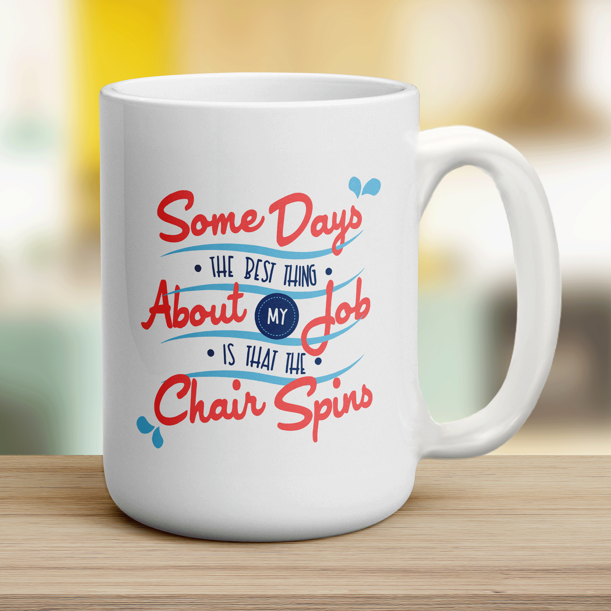 Some Days The Best Thing About My Job Is That The Chair Spins Mug - Jumbo 440ml (15oz) / White
