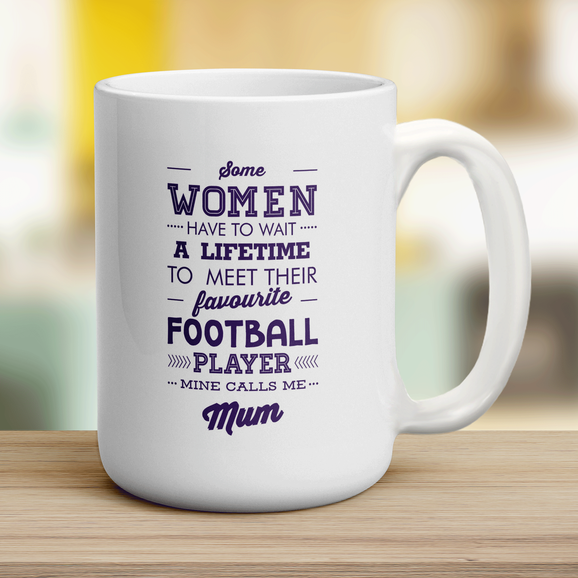 Some Women Have To Wait A Lifetime To Meet Their Favourite Football Player, Mine Calls Me Mum Mug - Jumbo 440ml (15oz) / White