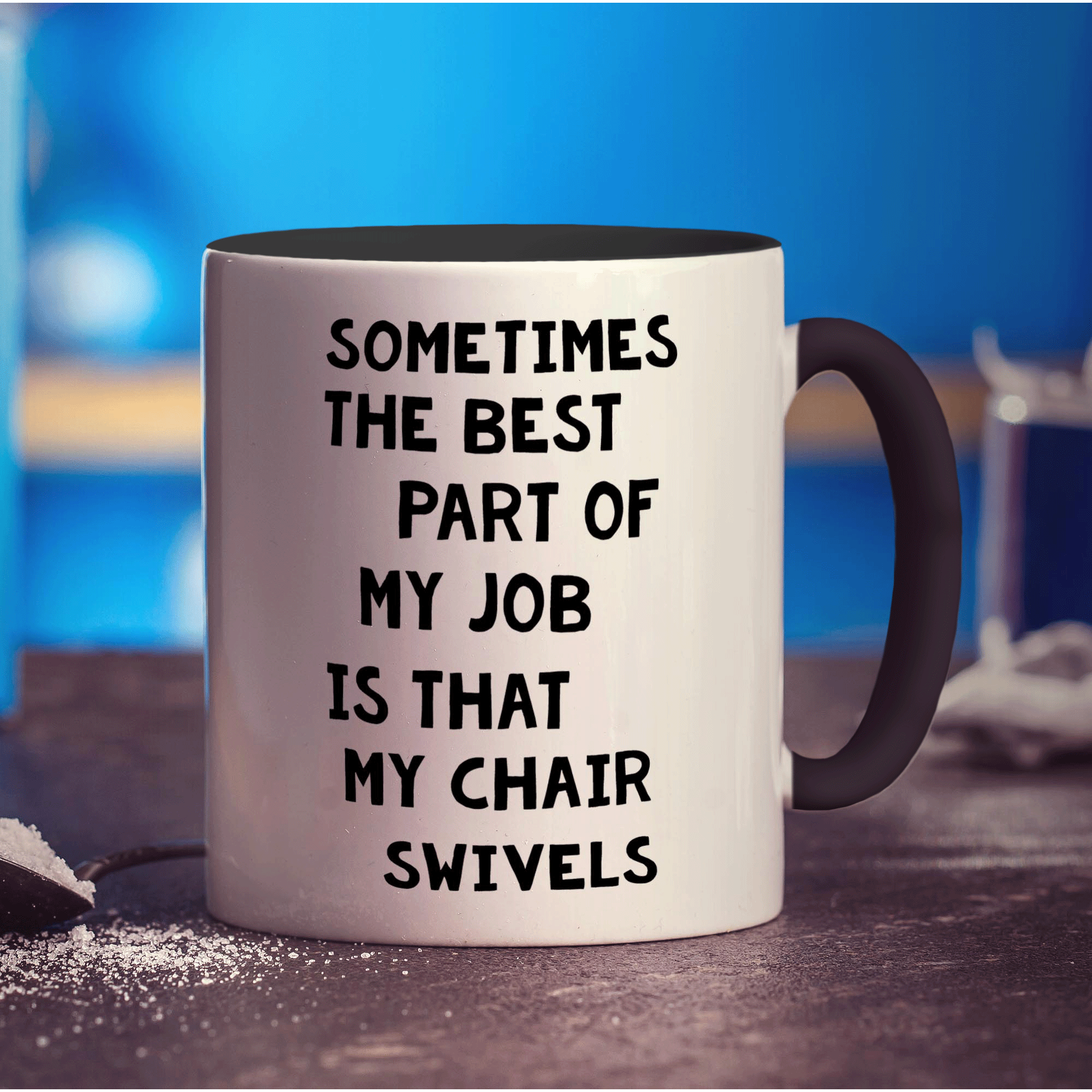 Sometimes The Best Part Of My Job is That Chair Swivels Mug - Standard 330ml (11oz) / Black
