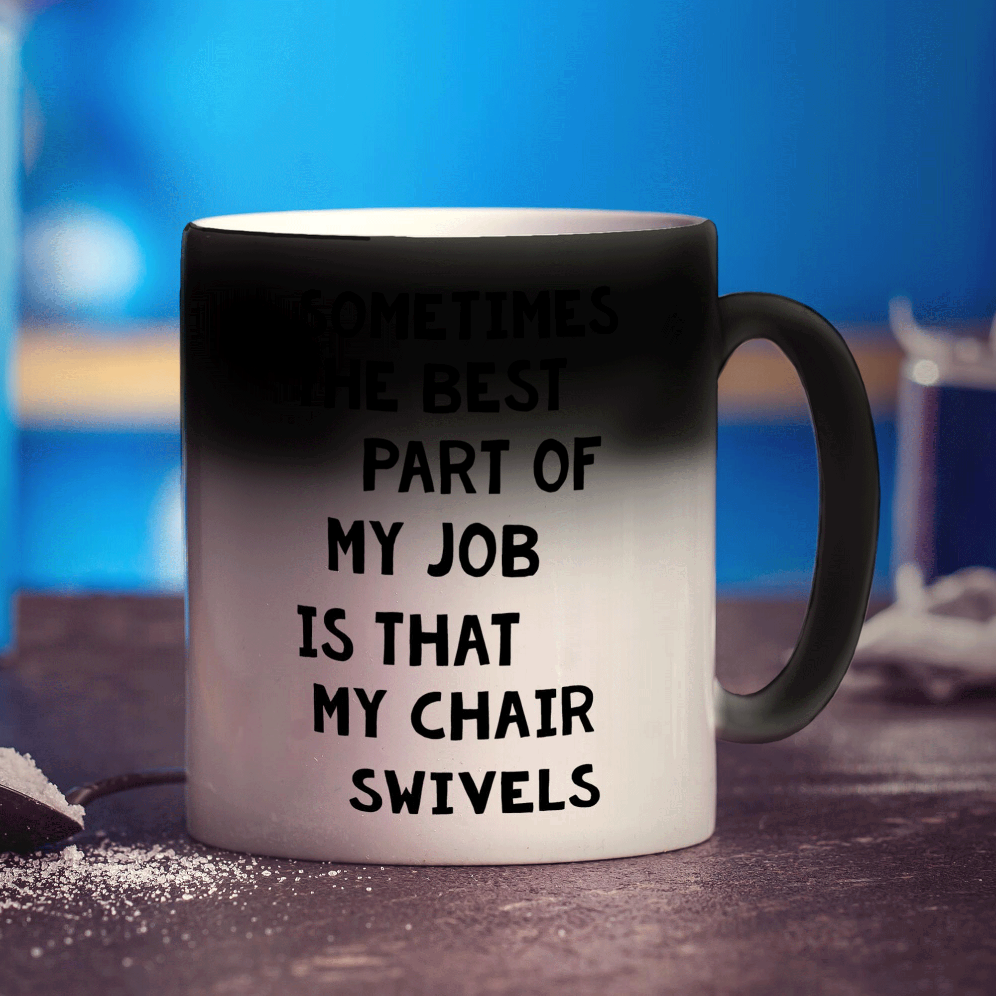 Sometimes The Best Part Of My Job is That Chair Swivels Mug - Standard 330ml (11oz) / Magic Mug