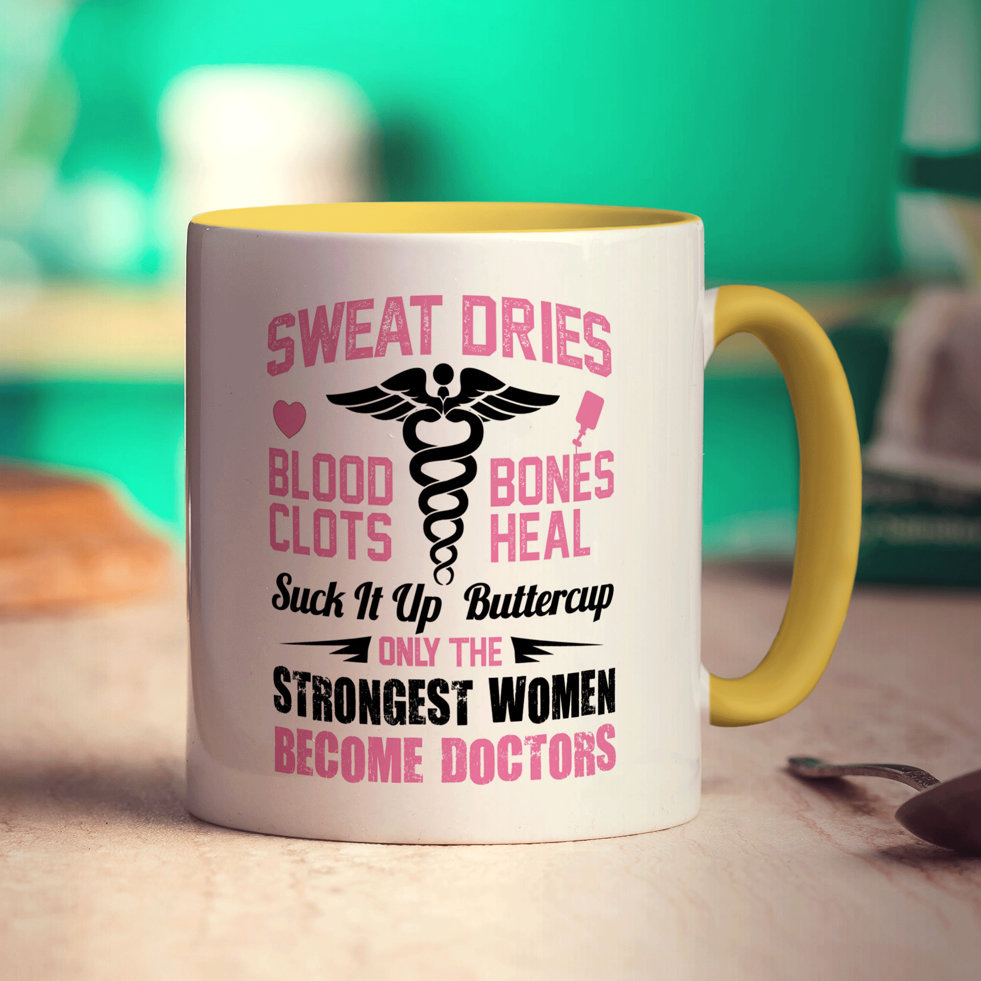 Sweat Dries, Blood Clots, Bones Heal Suck It Up Buttercup. Only The Strongest Women Become Doctors Mug - Standard 330ml (11oz) / Yellow
