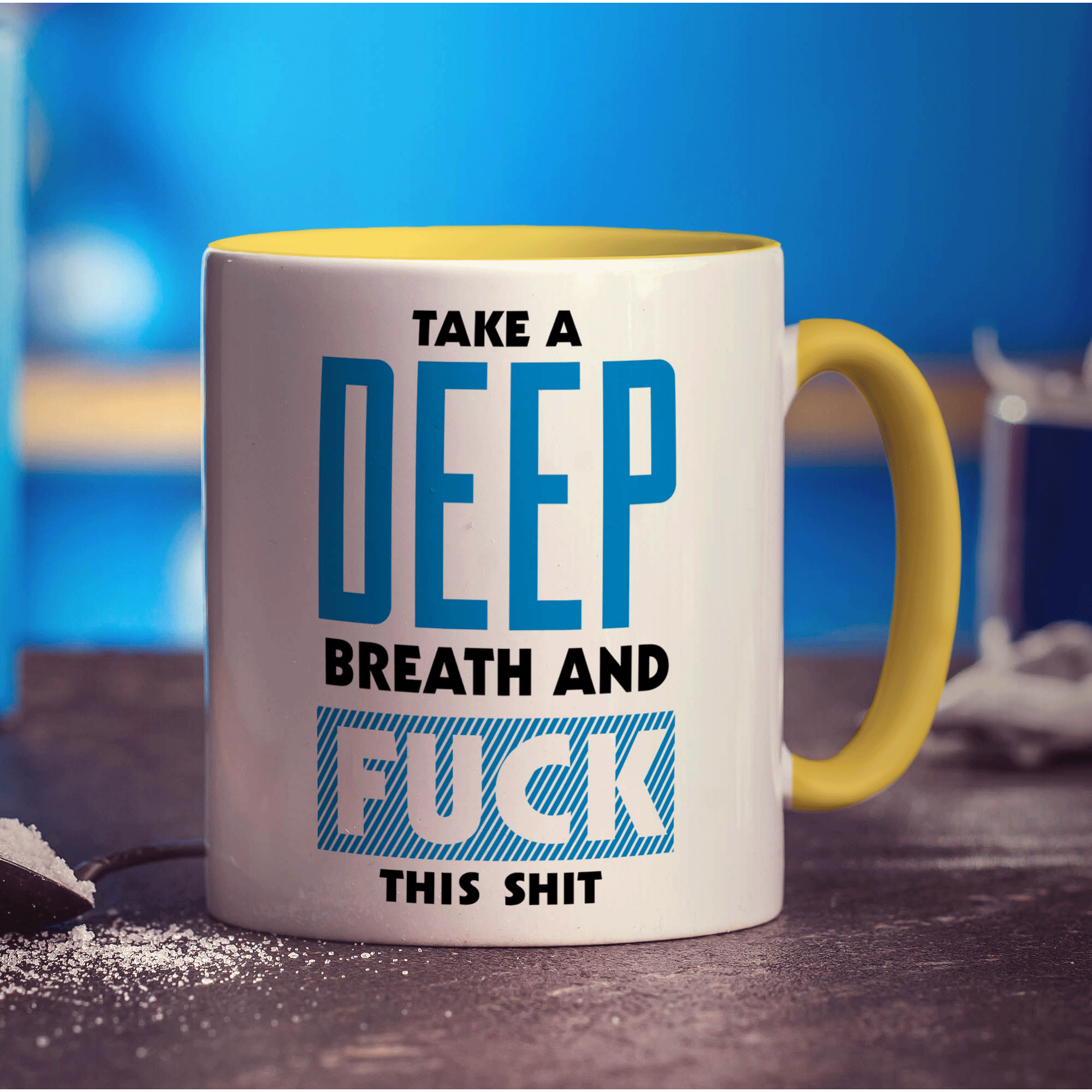 Take a Deep Breath and Fuck This Shit Mug - Standard 330ml (11oz) / Yellow