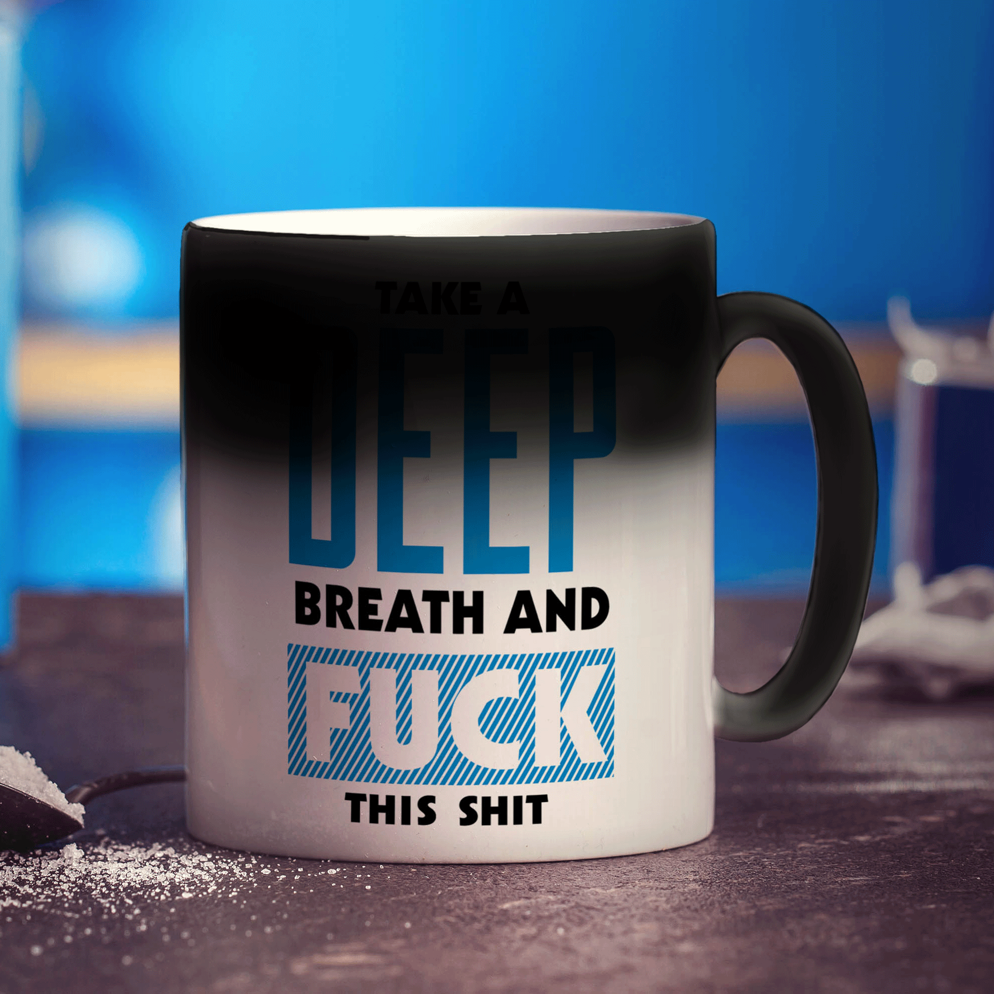 Take a Deep Breath and Fuck This Shit Mug - Standard 330ml (11oz) / Magic Mug