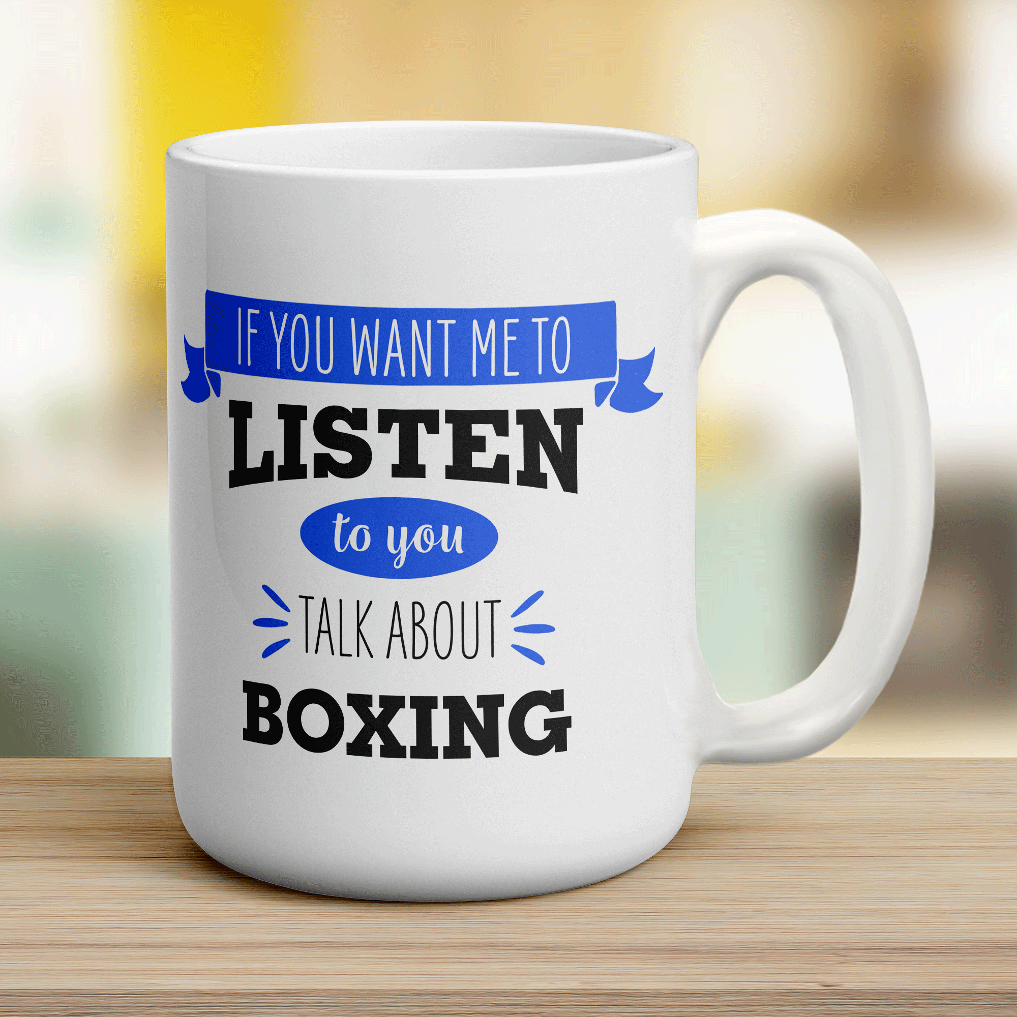If You Want Me To Listen To You Talk About Boxing Mug