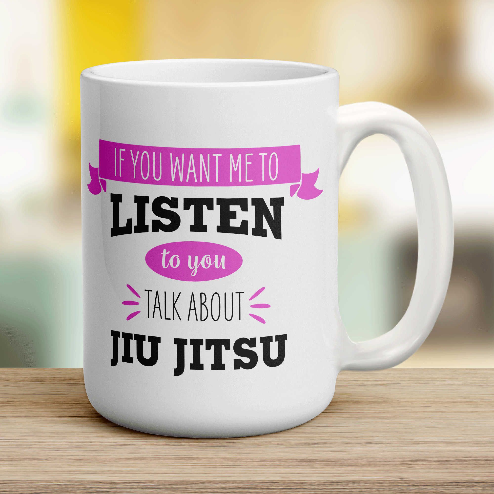 If You Want Me To Listen To You Talk About Jiu Jitsu Mug