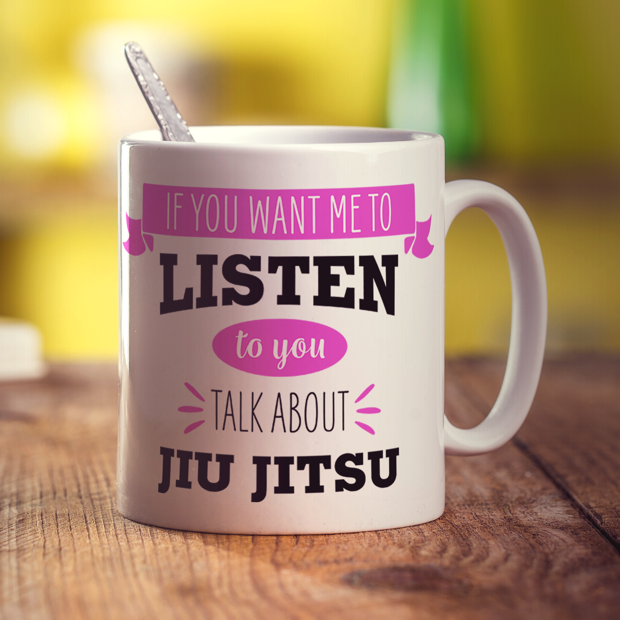 If You Want Me To Listen To You Talk About Jiu Jitsu Mug