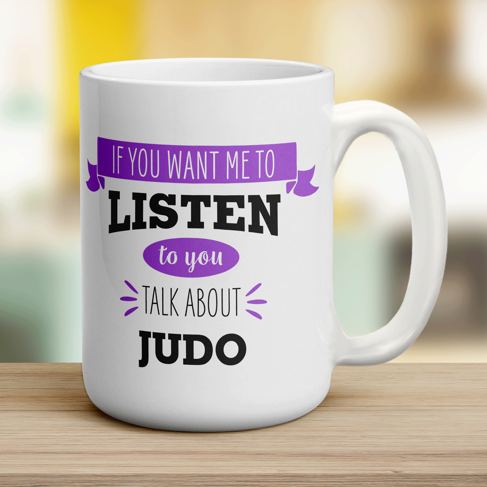 If You Want Me To Listen To You Talk About Judo Mug