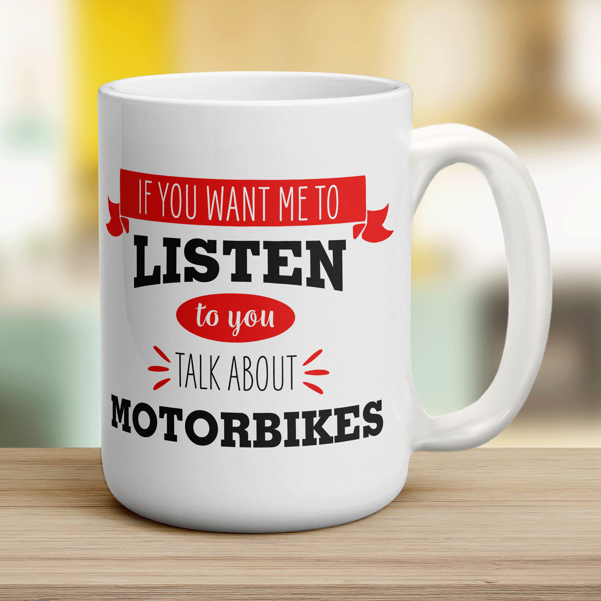 If You Want Me To Listen To You Talk About Motorbikes Mug