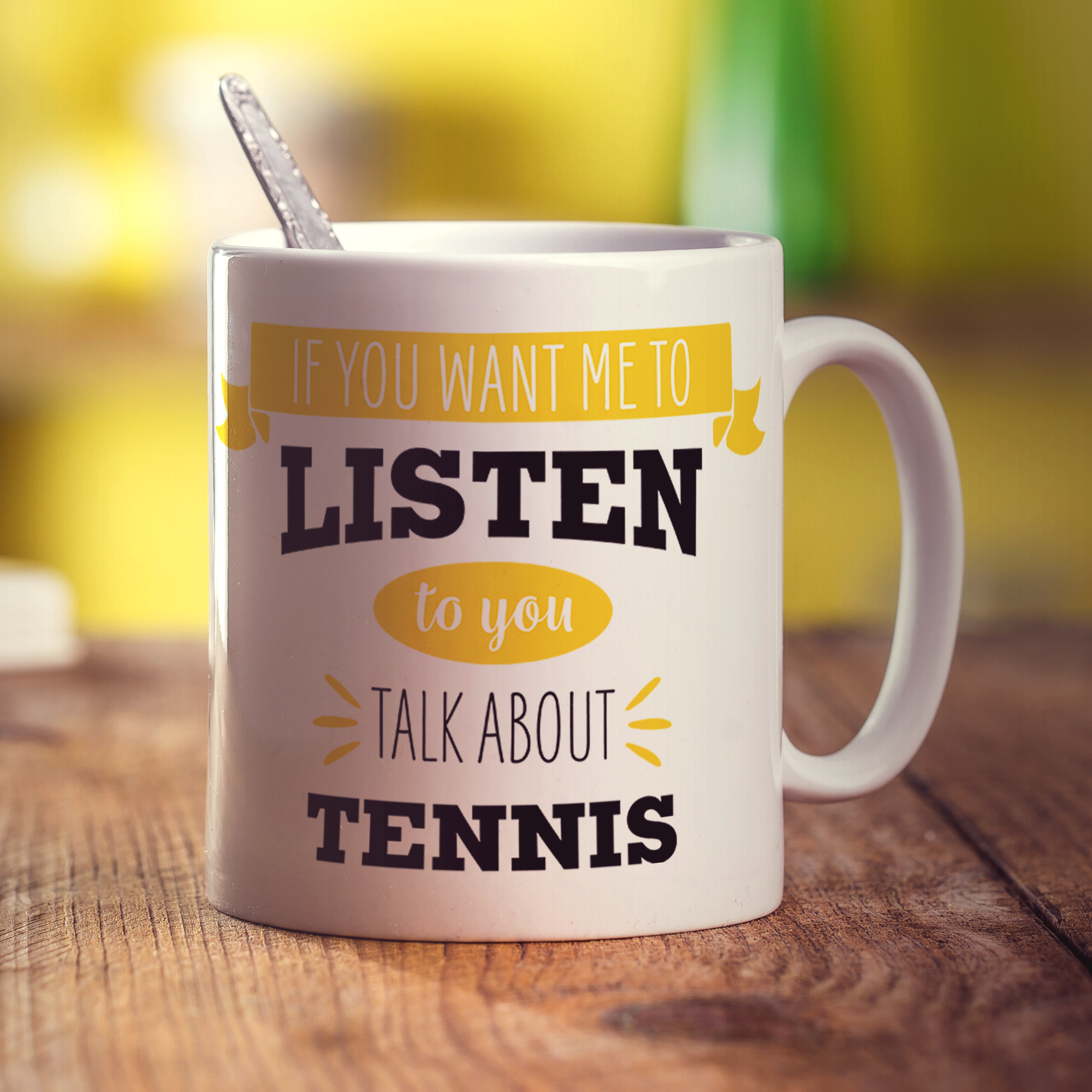 If You Want Me To Listen To You Talk About Tennis Mug