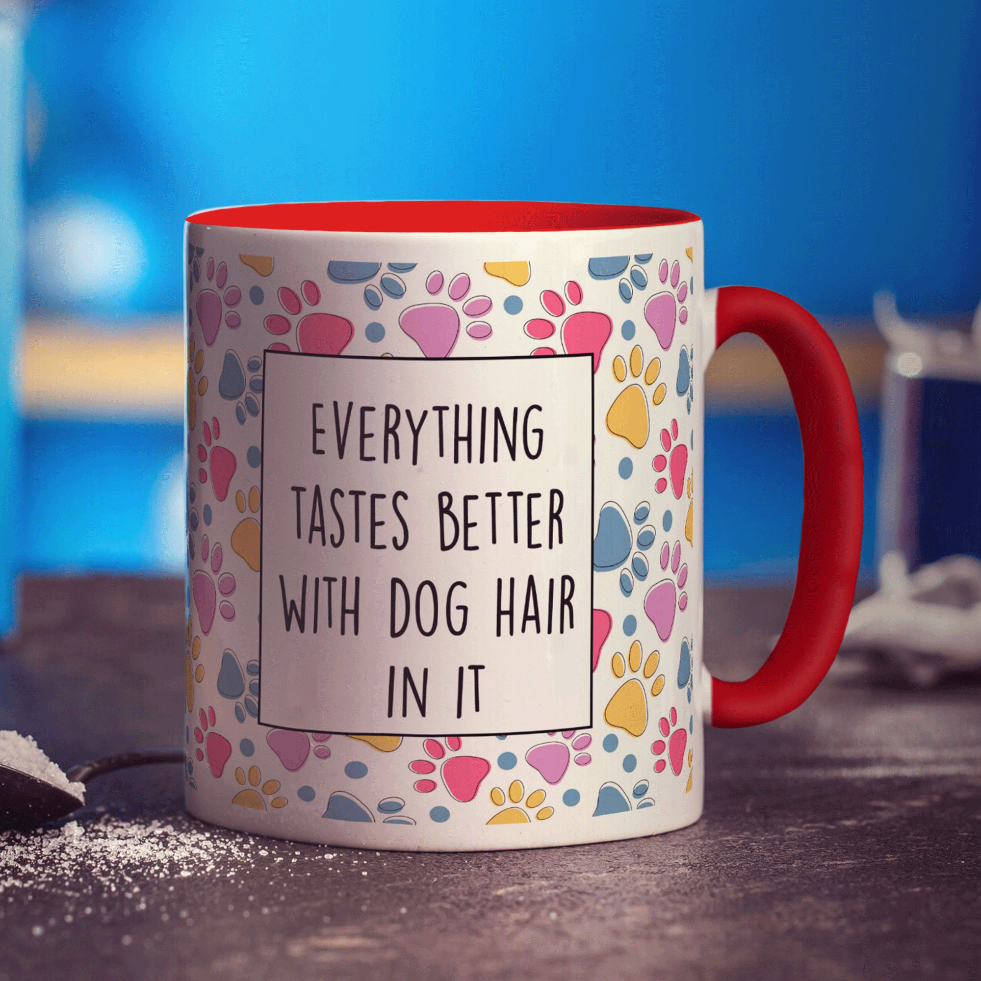 Everything Tastes Better With Dog Hair in it Mug