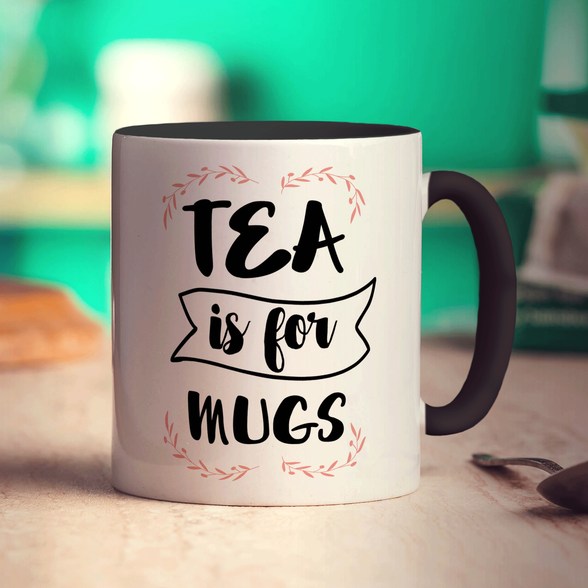 Tea is For Mugs Mug