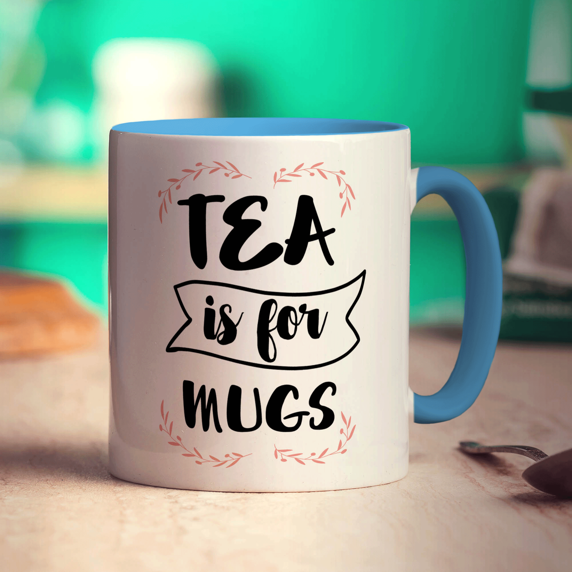 Tea is For Mugs Mug