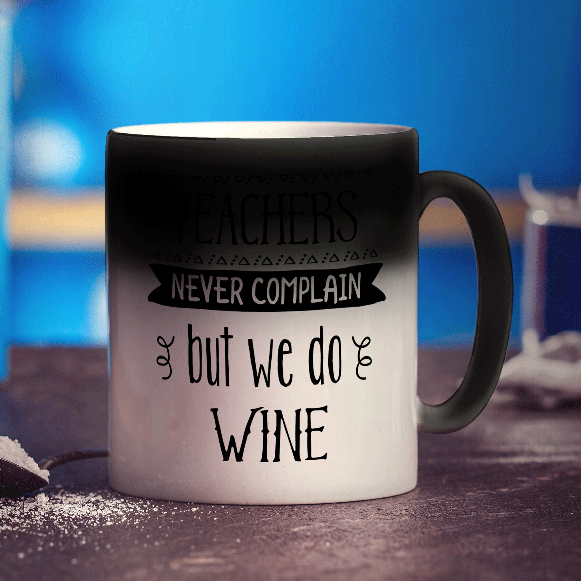 Teachers Never Complain but We Do Wine Mugs - Standard 330ml (11oz) / Magic Mug