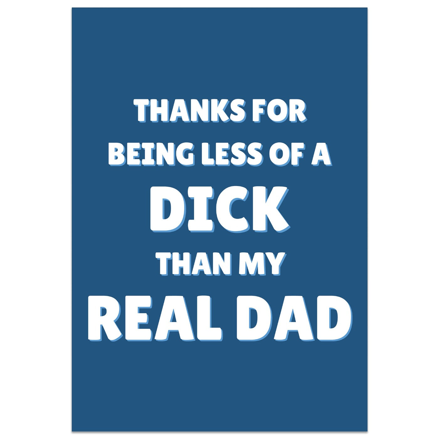 Thanks for Being Less of a Dick Than my Real Dad Card
