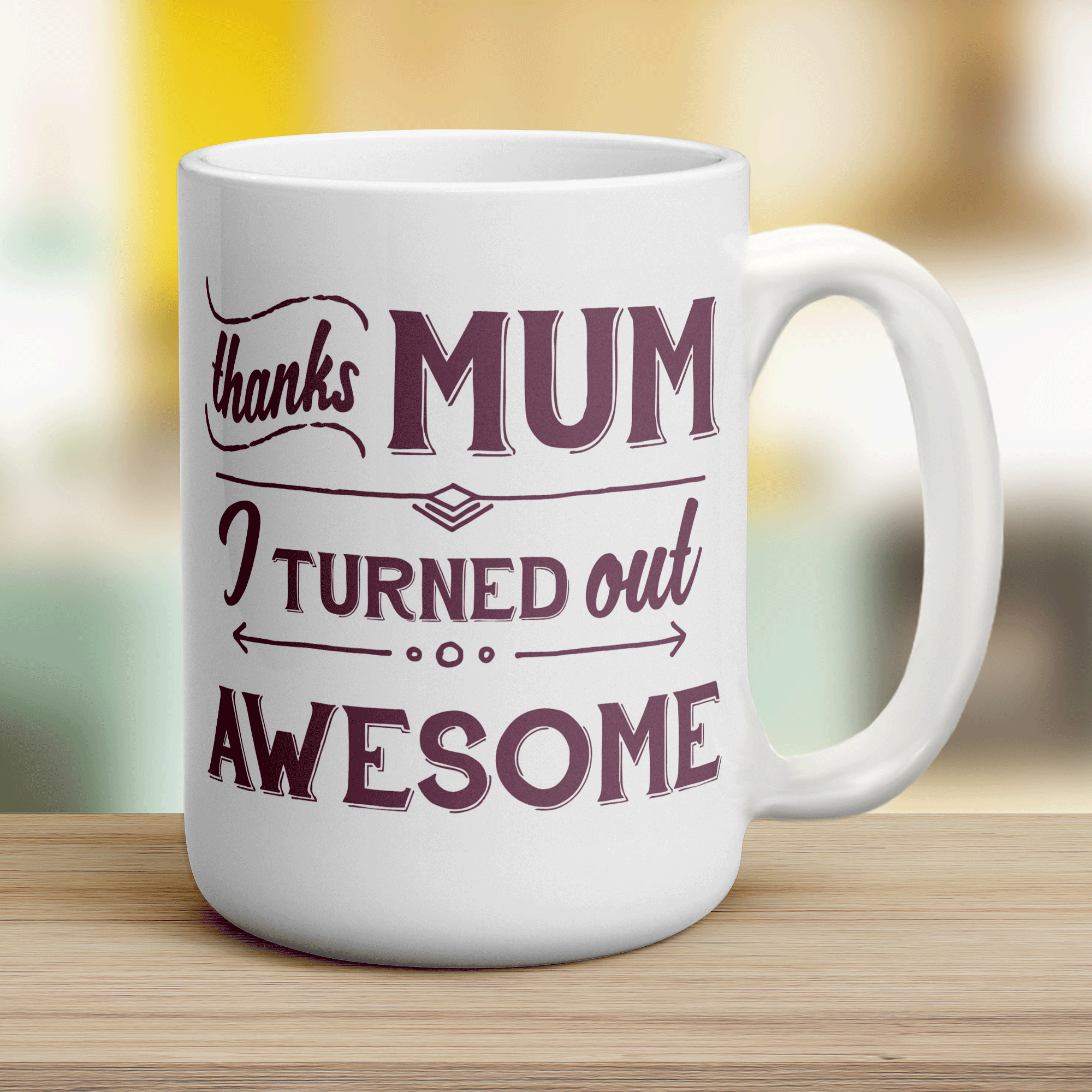 Thanks Mum I Turned Out Awesome Mug
