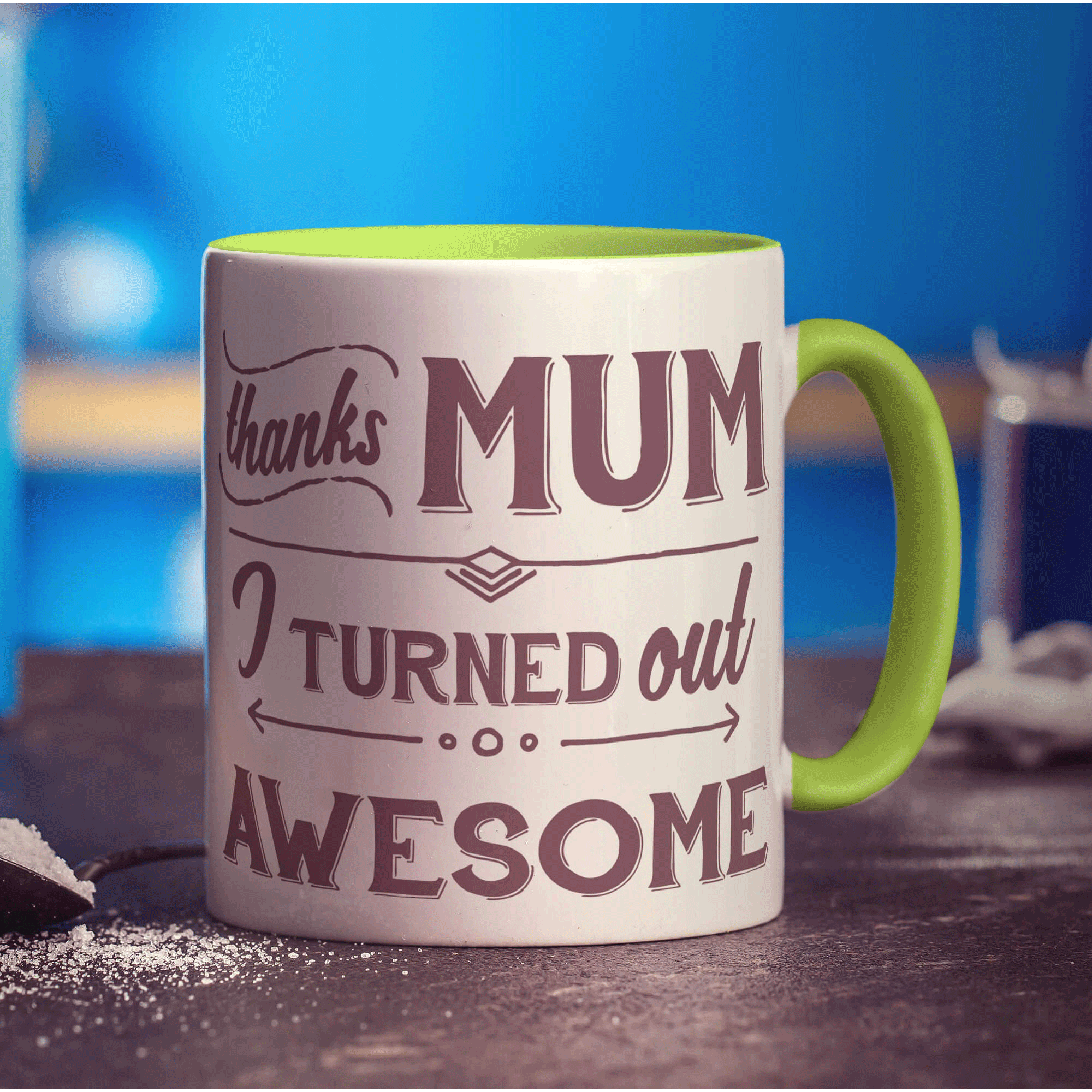 Thanks Mum I Turned Out Awesome Mug