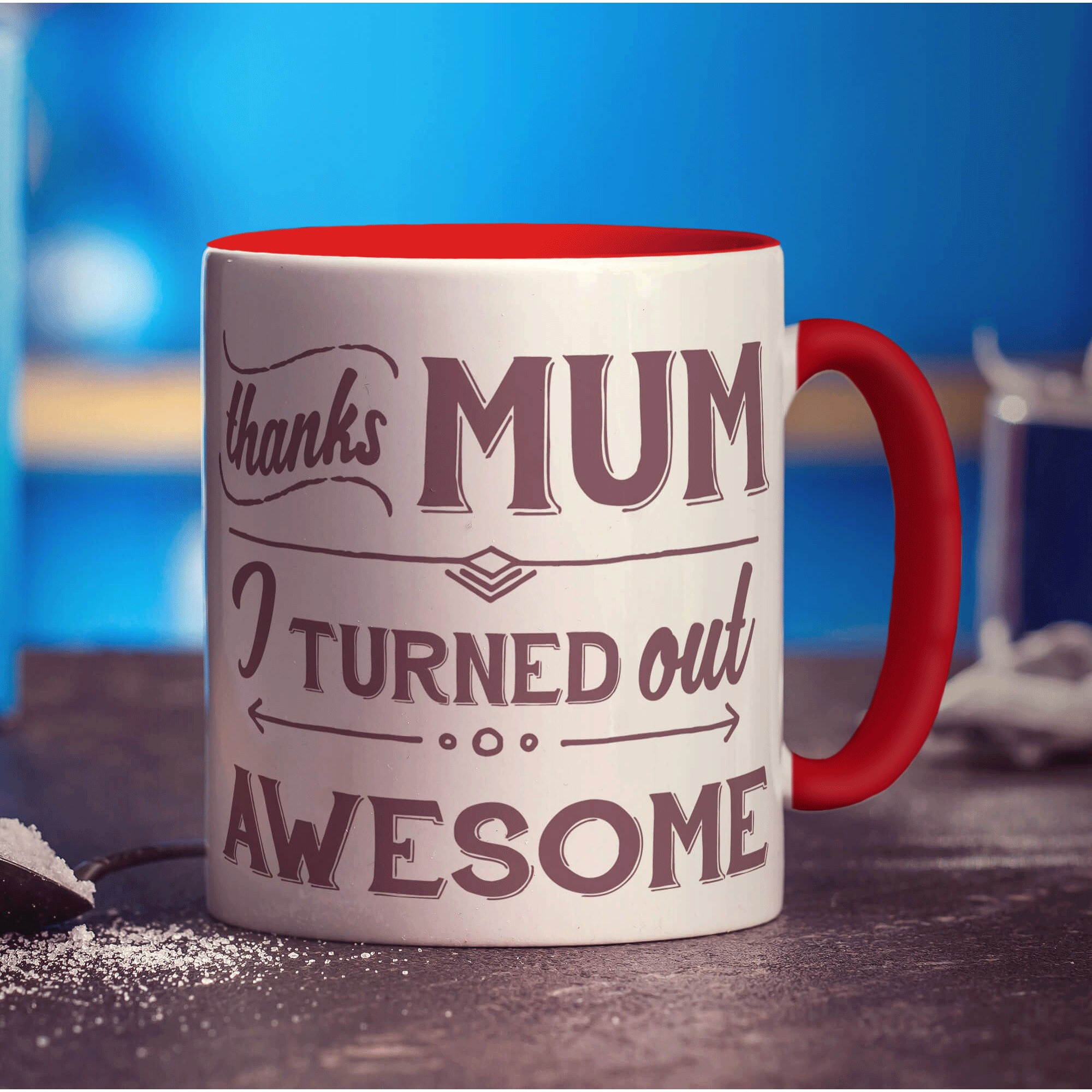 Thanks Mum I Turned Out Awesome Mug