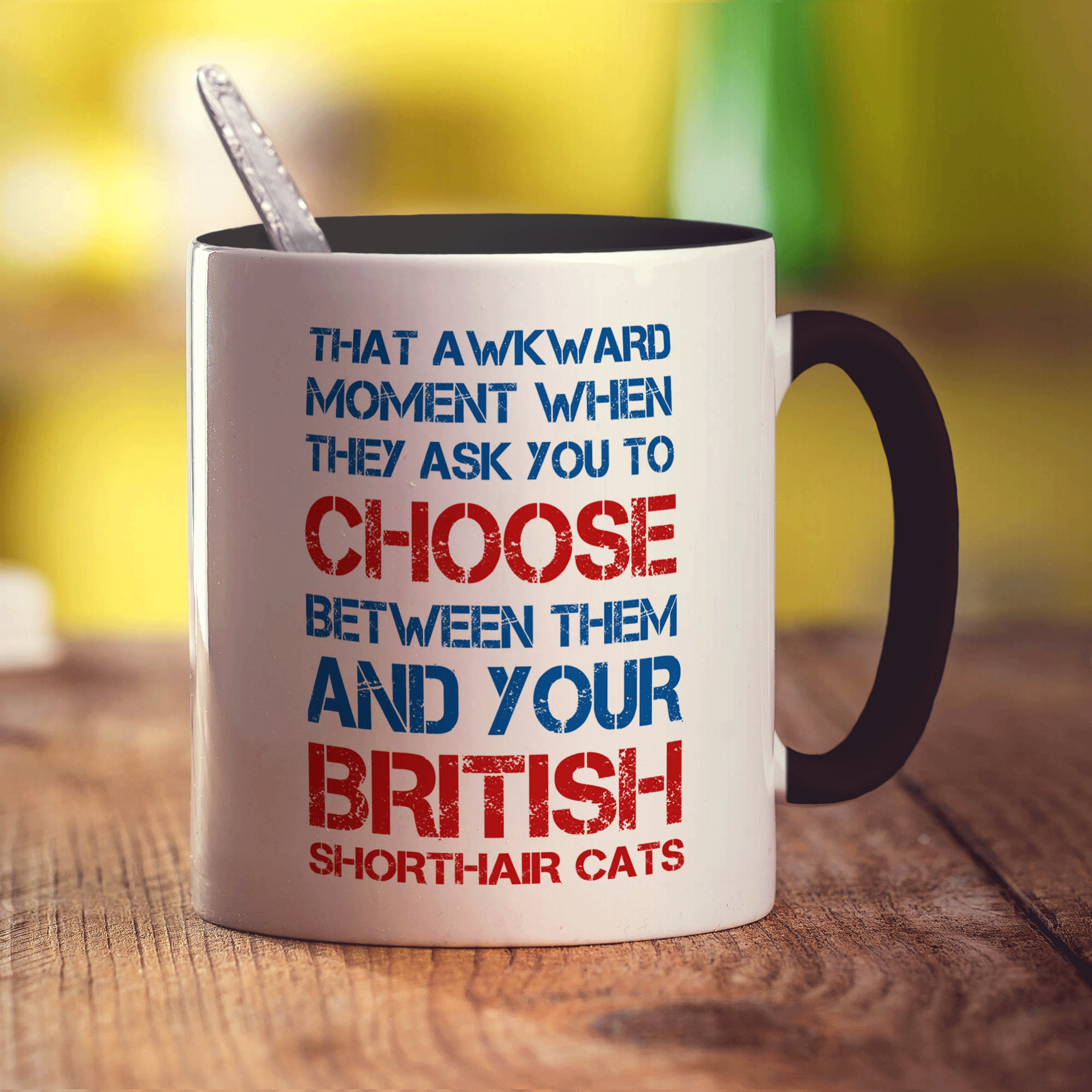 That Awkward Moment When They Ask You To Choose Between Them And Your British Shorthair Cats Mug - Standard 330ml (11oz) / Black