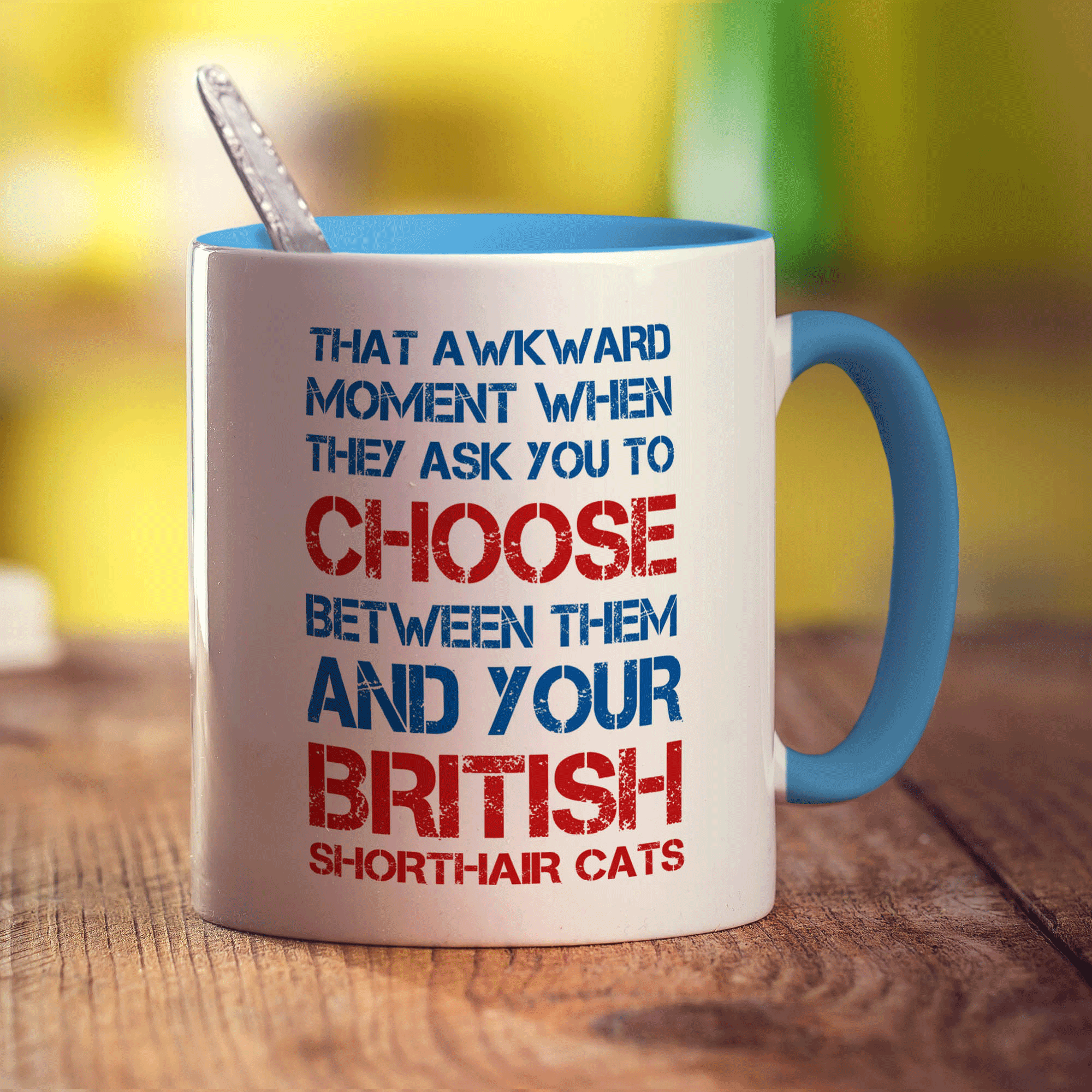 That Awkward Moment When They Ask You To Choose Between Them And Your British Shorthair Cats Mug - Standard 330ml (11oz) / Blue