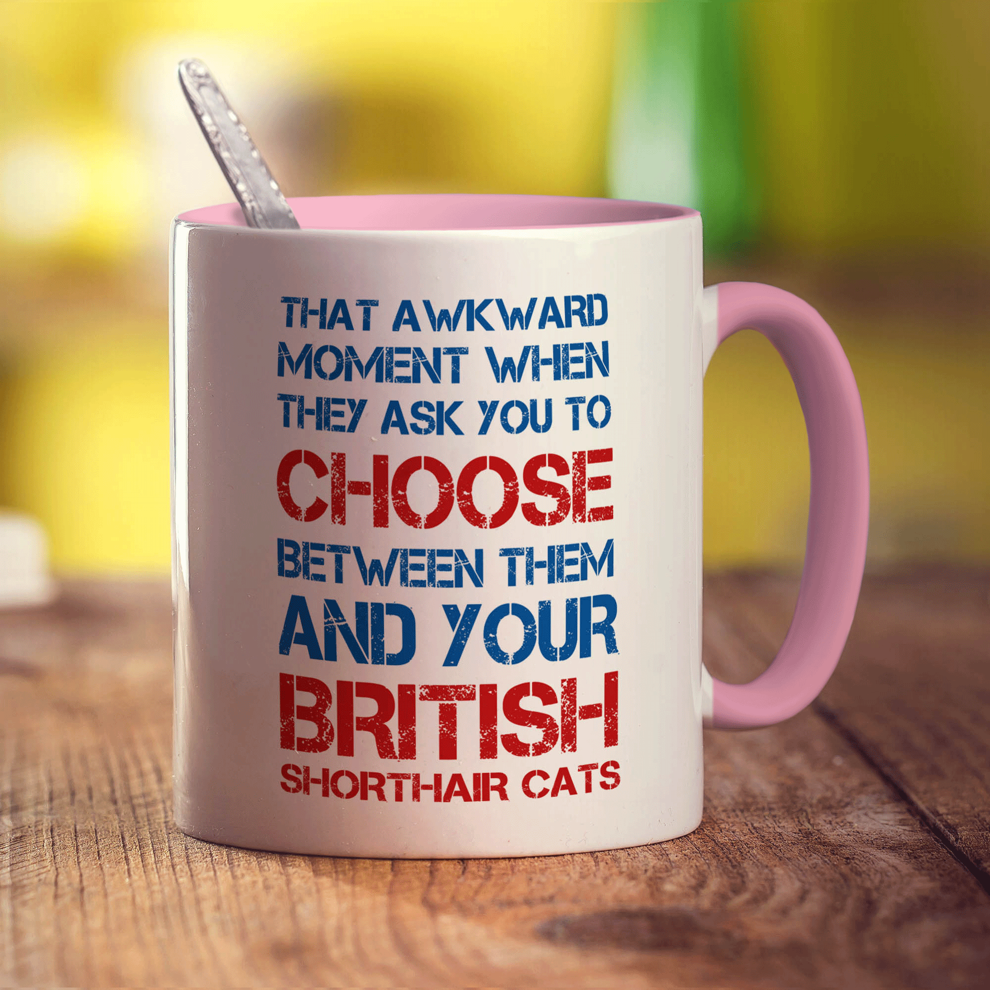 That Awkward Moment When They Ask You To Choose Between Them And Your British Shorthair Cats Mug - Standard 330ml (11oz) / Pink