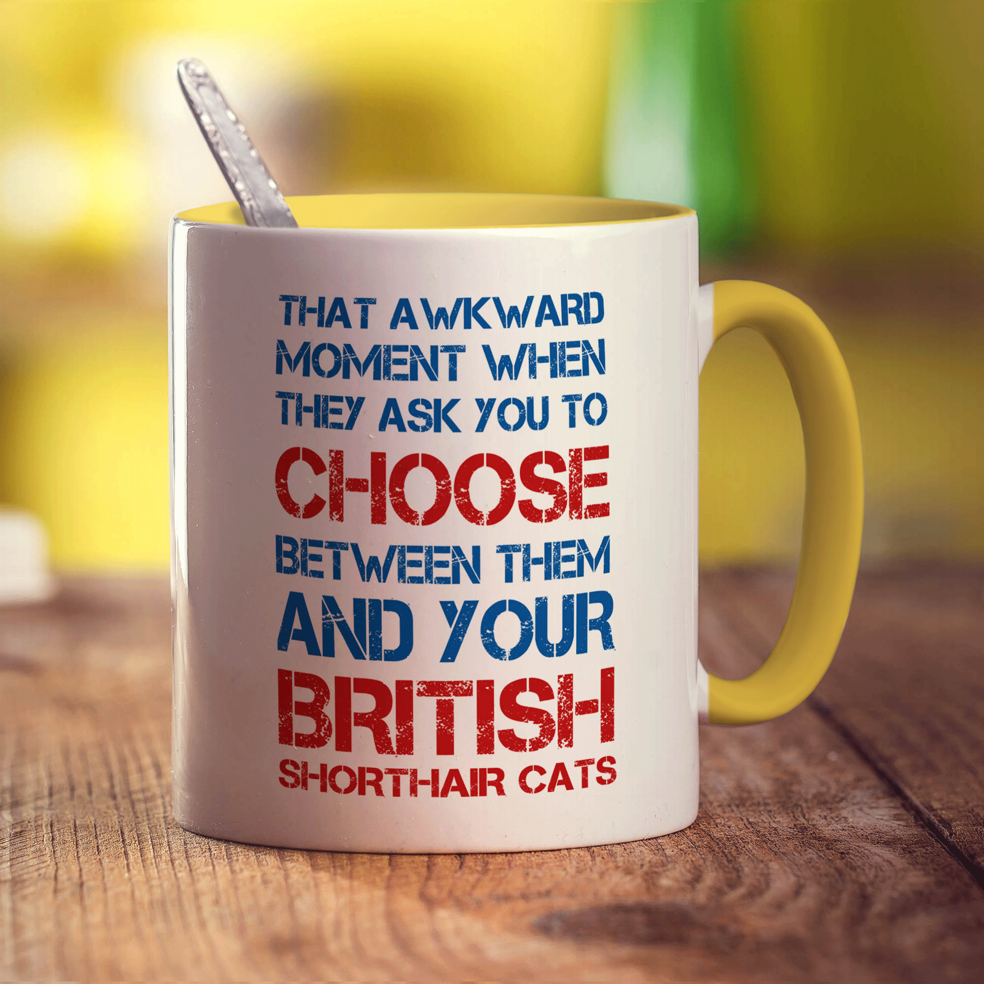 That Awkward Moment When They Ask You To Choose Between Them And Your British Shorthair Cats Mug - Standard 330ml (11oz) / Yellow