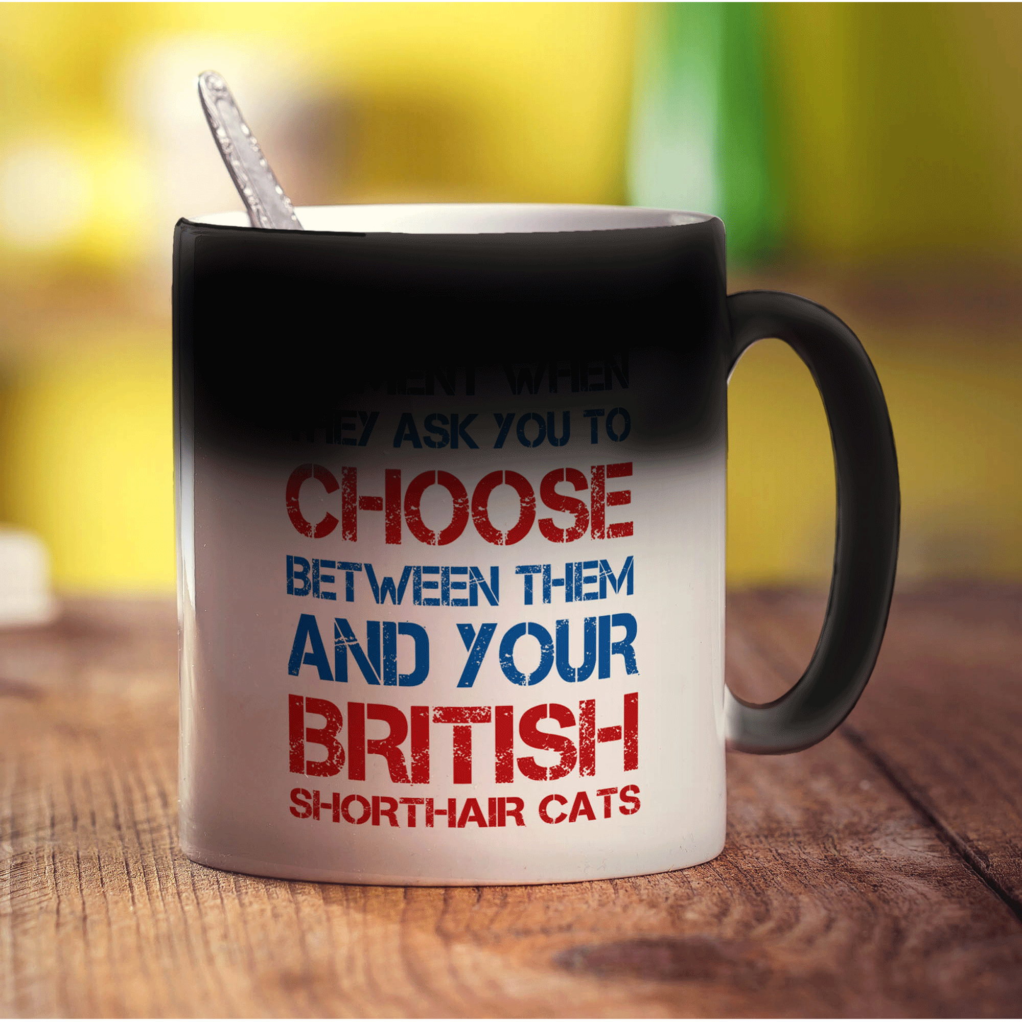 That Awkward Moment When They Ask You To Choose Between Them And Your British Shorthair Cats Mug - Standard 330ml (11oz) / Magic Mug