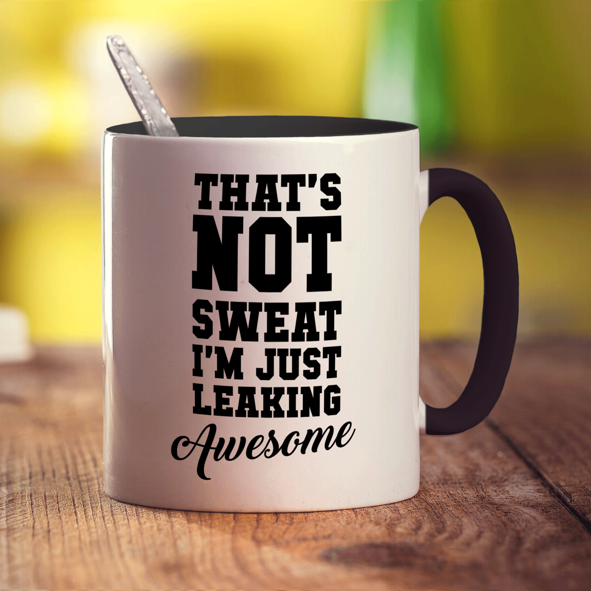 That's Not Sweat I'm Just Leaking Awesome Mug