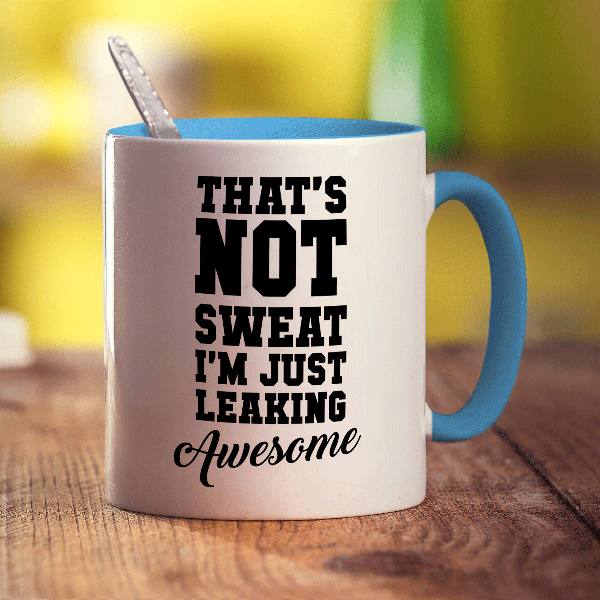 That's Not Sweat I'm Just Leaking Awesome Mug