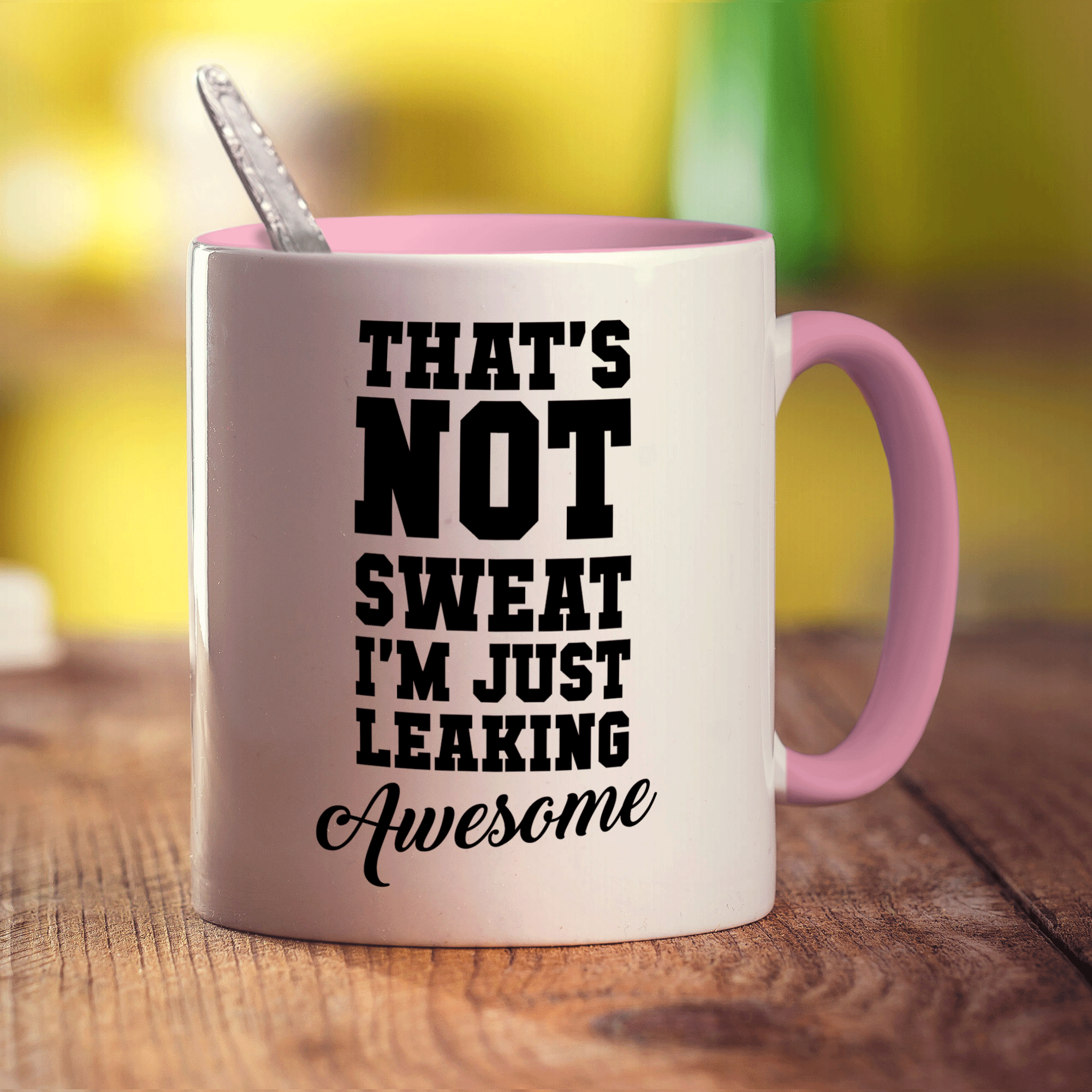 That's Not Sweat I'm Just Leaking Awesome Mug