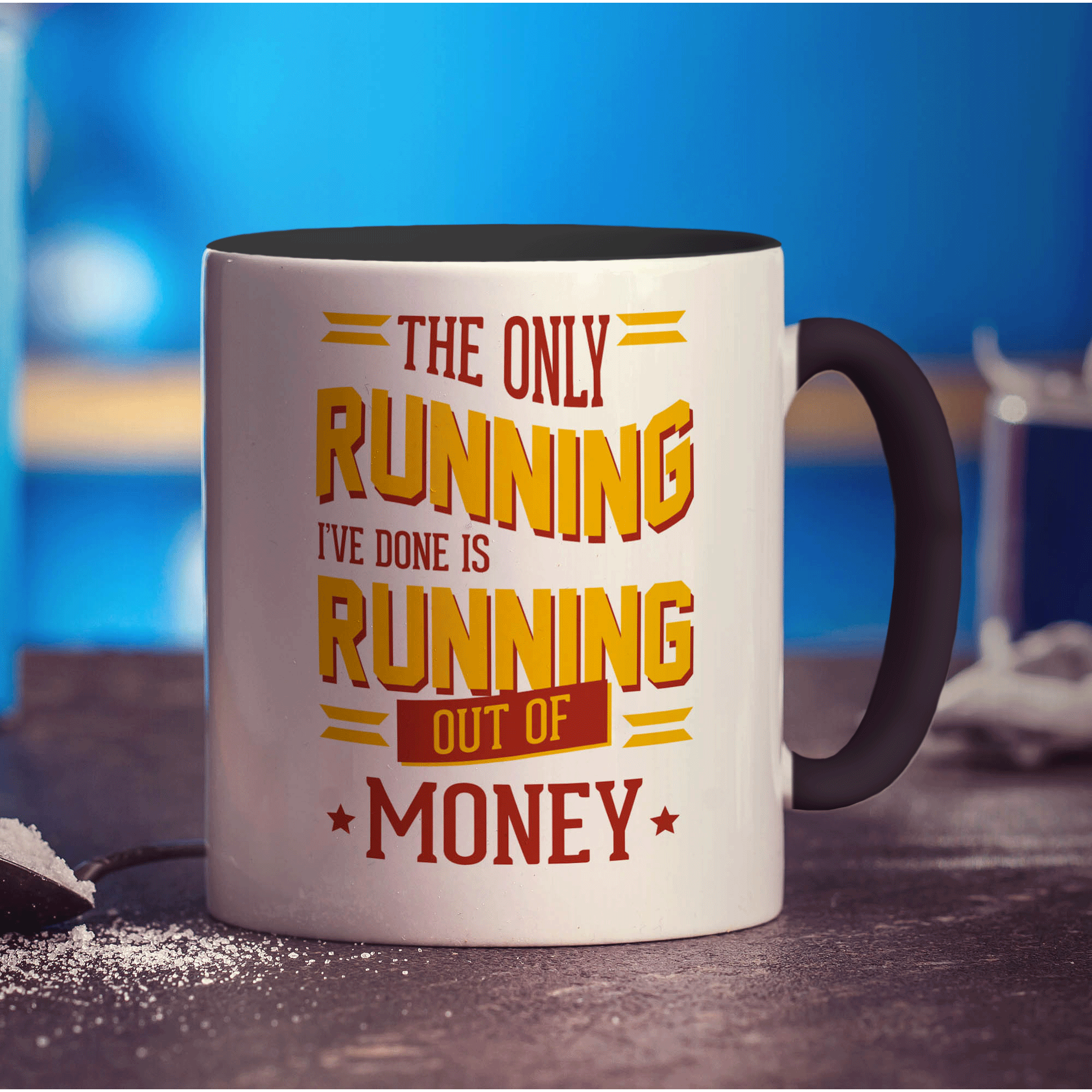 The Only Running I've Done is Running Out of Money  Mug - Standard 330ml (11oz) / Black