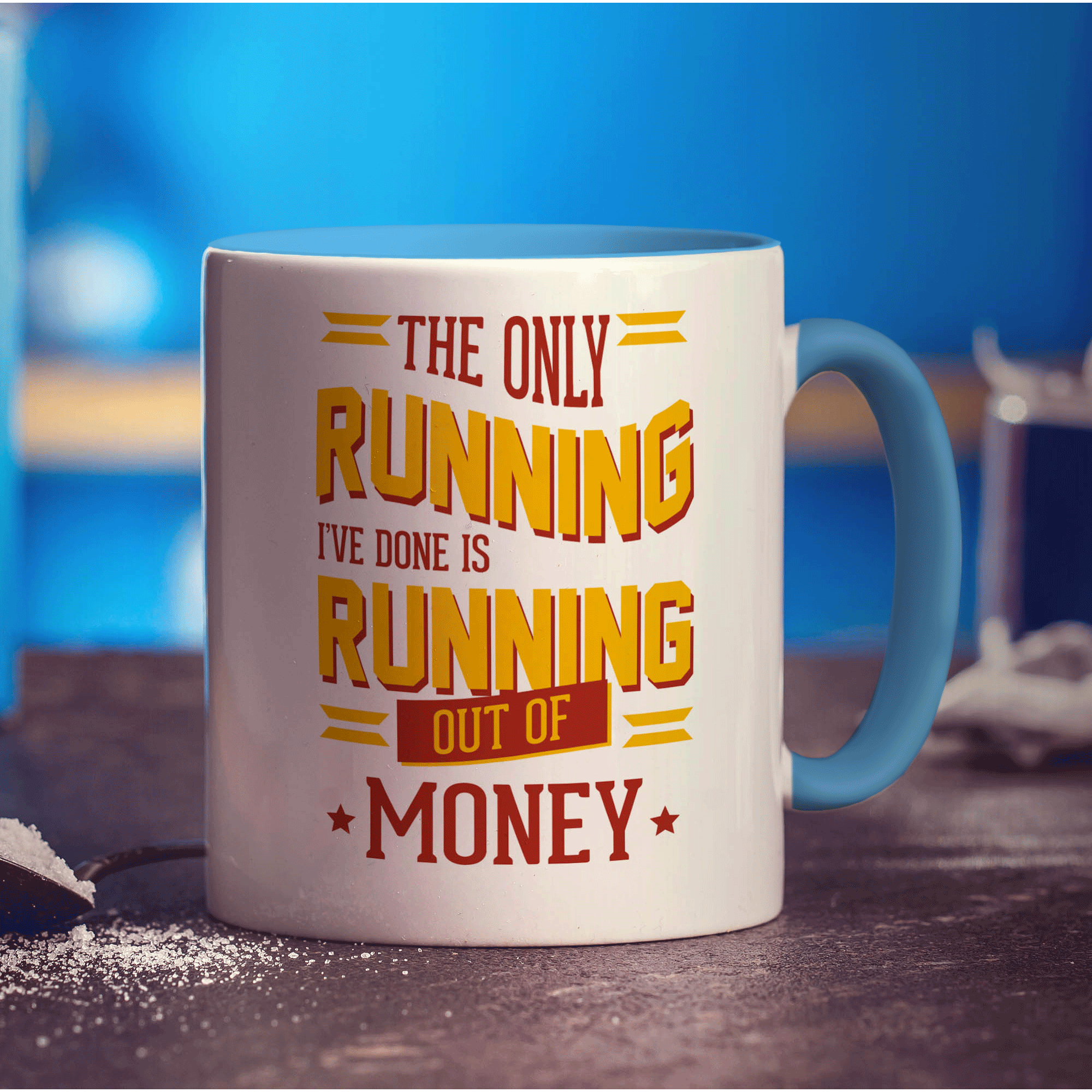 The Only Running I've Done is Running Out of Money  Mug - Standard 330ml (11oz) / Blue